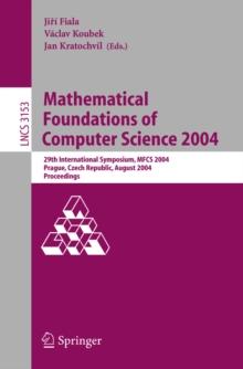 Mathematical Foundations of Computer Science 2004 : 29th International Symposium, MFCS 2004, Prague, Czech Republic, August 22-27, 2004, Proceedings