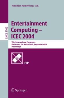 Entertainment Computing - ICEC 2004 : Third International Conference, Eindhoven, The Netherlands, September 1-3, 2004, Proceedings