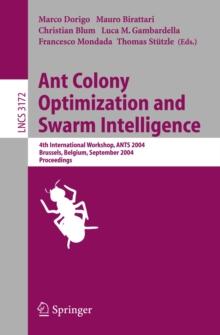 Ant Colony Optimization and Swarm Intelligence : 4th International Workshop, ANTS 2004, Brussels, Belgium, September 5-8, 2004, Proceeding