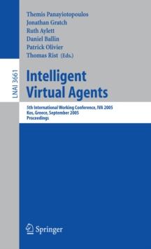 Intelligent Virtual Agents : 5th International Working Conference, IVA 2005, Kos, Greece, September 12-14, 2005, Proceedings