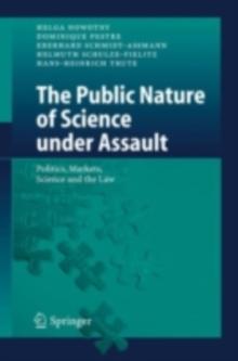 The Public Nature of Science under Assault : Politics, Markets, Science and the Law