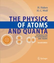 The Physics of Atoms and Quanta : Introduction to Experiments and Theory