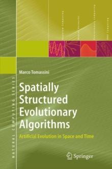 Spatially Structured Evolutionary Algorithms : Artificial Evolution in Space and Time