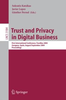 Trust and Privacy in Digital Business : First International Conference, TrustBus 2004, Zaragoza, Spain, August 30-September 1, 2004, Proceedings