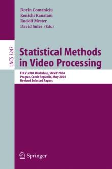 Statistical Methods in Video Processing : ECCV 2004 Workshop SMVP 2004, Prague, Czech Republic, May 16, 2004, Revised Selected Papers