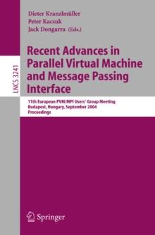 Recent Advances in Parallel Virtual Machine and Message Passing Interface : 11th European PVM/MPI Users' Group Meeting, Budapest, Hungary, September 19-22, 2004, Proceedings