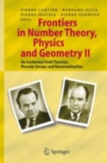 Frontiers in Number Theory, Physics, and Geometry II : On Conformal Field Theories, Discrete Groups and Renormalization