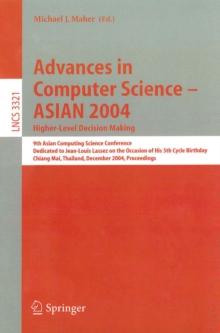 Advances in Computer Science - ASIAN 2004, Higher Level Decision Making : 9th Asian Computing Science Conference. Dedicated to Jean-Louis Lassez on the Occasion of His 5th Cycle Birthday, Chiang Mai,