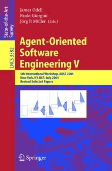 Agent-Oriented Software Engineering V : 5th International Workshop, AOSE 2004, New York, NY, USA, July 2004, Revised Selected Papers