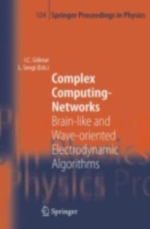 Complex Computing-Networks : Brain-like and Wave-oriented Electrodynamic Algorithms