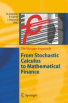 From Stochastic Calculus to Mathematical Finance : The Shiryaev Festschrift