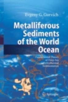 Metalliferous Sediments of the World Ocean : Fundamental Theory of Deep-Sea Hydrothermal Sedimentation