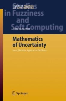 Mathematics of Uncertainty : Ideas, Methods, Application Problems