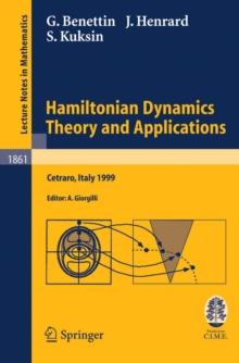 Hamiltonian Dynamics - Theory and Applications : Lectures given at the C.I.M.E. Summer School held in Cetraro, Italy, July 1-10, 1999