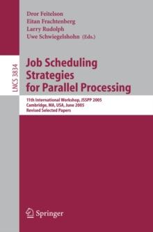 Job Scheduling Strategies for Parallel Processing : 11th International Workshop, JSSPP 2005, Cambridge, MA, USA, June 19, 2005, Revised Selected Papers