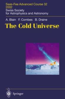 The Cold Universe : Saas-Fee Advanced Course 32, 2002. Swiss Society for Astrophysics and Astronomy