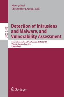 Detection of Intrusions and Malware, and Vulnerability Assessment : Second International Conference, DIMVA 2005, Vienna, Austria, July 7-8, 2005, Proceedings