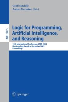 Logic for Programming, Artificial Intelligence, and Reasoning : 12th International Conference, LPAR 2005, Montego Bay, Jamaica, December 2-6, 2005, Proceedings