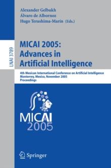 MICAI 2005: Advances in Artificial Intelligence : 4th Mexican International Conference on Artificial Intelligence, Monterrey, Mexico, November 14-18, 2005, Proceedings