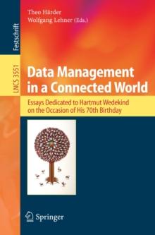 Data Management in a Connected World : Essays Dedicated to Hartmut Wedekind on the Occasion of His 70th Birthday