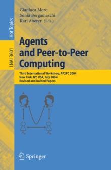 Agents and Peer-to-Peer Computing : Third International Workshop, AP2PC 2004, New York, NY, USA, July 19, 2004, Revised and Invited Papers