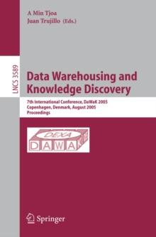 Data Warehousing and Knowledge Discovery : 7th International Conference, DaWak 2005, Copenhagen, Denmark, August 22-26, 2005, Proceedings