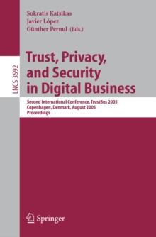 Trust, Privacy, and Security in Digital Business : Second International Conference, TrustBus 2005, Copenhagen, Denmark, August 22-26, 2005, Proceedings