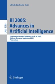 KI 2005: Advances in Artificial Intelligence : 28th Annual German Conference on AI, KI 2005, Koblenz, Germany, September 11-14, 2005, Proceedings