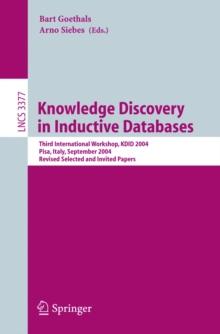 Knowledge Discovery in Inductive Databases : Third International Workshop, KDID 2004, Pisa, Italy, September 20, 2004, Revised Selected and Invited Papers