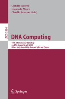 DNA Computing : 10th International Workshop on DNA Computing, DNA10, Milan, Italy, June 7-10, 2004, Revised Selected Papers