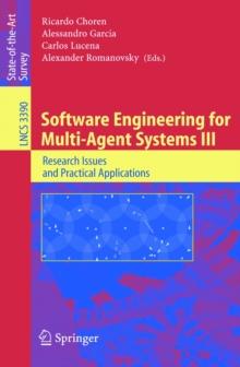 Software Engineering for Multi-Agent Systems III : Research Issues and Practical Applications