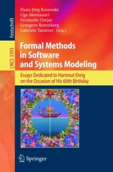 Formal Methods in Software and Systems Modeling : Essays Dedicated to Hartmut Ehrig on the Occasion of His 60th Birthday