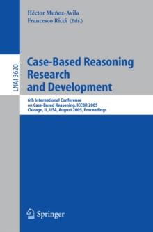 Case-Based Reasoning Research and Development : 6th International Conference on Case-Based Reasoning, ICCBR 2005, Chicago, IL, USA, August 23-26, 2005, Proceedings