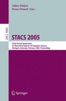 STACS 2005 : 22nd Annual Symposium on Theoretical Aspects of Computer Science, Stuttgart, Germany, February 24-26, 2004, Proceedings