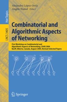 Combinatorial and Algorithmic Aspects of Networking : First Workshop on Combinatorial and Algorithmic Aspects of Networking, CAAN 2004, Banff, Alberta, Canada, August 5-7, 2004, Revised Selected Paper