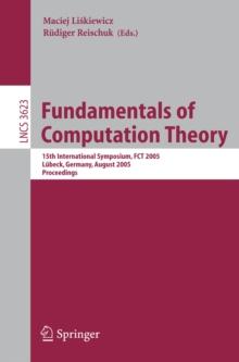 Fundamentals of Computation Theory : 15th International Symposium, FCT 2005, Lubeck, Gemany, August 17-20, 2005, Proceedings