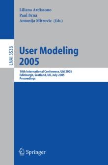 User Modeling 2005 : 10th International Conference, UM 2005, Edinburgh, Scotland, UK, July 24-29, 2005, Proceedings