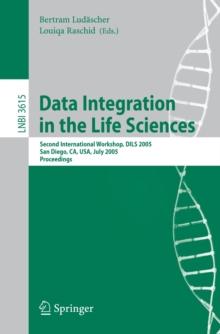 Data Integration in the Life Sciences : Second International Workshop, DILS 2005, San Diego, CA, USA, July 20-22, 2005, Proceedings