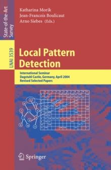 Local Pattern Detection : International Seminar Dagstuhl Castle, Germany, April 12-16, 2004, Revised Selected Papers