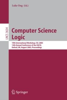 Computer Science Logic : 19th International Workshop, CSL 2005, 14th Annual Conference of the EACSL, Oxford, UK, August 22-25, 2005, Proceedings