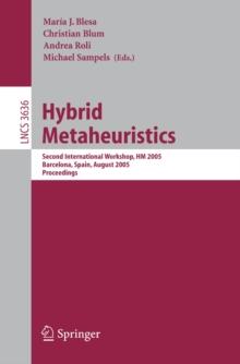 Hybrid Metaheuristics : Second International Workshop, HM 2005, Barcelona, Spain, August 29-30, 2005. Proceedings