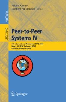 Peer-to-Peer Systems IV : 4th International Workshop, IPTPS 2005, Ithaca, NY, USA, February 24-25, 2005, Revised Selected Papers