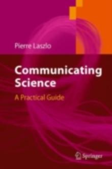 Communicating Science : A Practical Guide