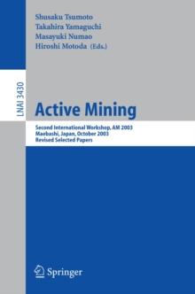 Active Mining : Second International Workshop, AM 2003, Maebashi, Japan, October 28, 2003, Revised Selected Papers