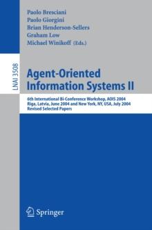 Agent-Oriented Information Systems II : 6th International Bi-Conference Workshop, AOIS 2004, Riga, Latvia, June 8, 2004 and New York, NY, USA, July 20, 2004, Revised Selected Papers