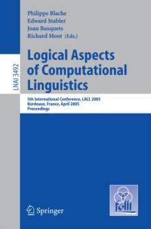 Logical Aspects of Computational Linguistics : 5th International Conference, LACL 2005, Bordeaux, France, April 28-30, 2005, Proceedings