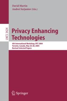 Privacy Enhancing Technologies : 4th International Workshop, PET 2004, Toronto, Canada, May 26-28, 2004, Revised Selected Papers