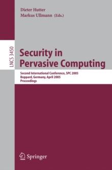 Security in Pervasive Computing : Second International Conference, SPC 2005, Boppard, Germany, April 6-8, 2005, Proceedings