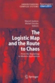 The Logistic Map and the Route to Chaos : From the Beginnings to Modern Applications