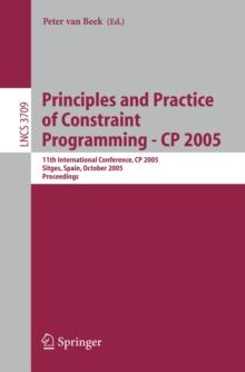 Principles and Practice of Constraint Programming - CP 2005 : 11th International Conference, CP 2005, Sitges Spain, October 1-5, 2005